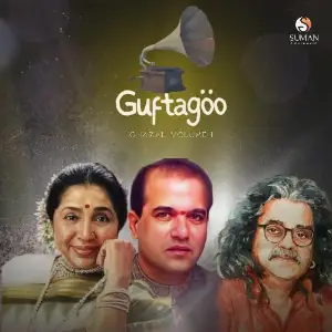 Guftagoo Ghazal Volume 1 Asha Bhosle, Hariharan