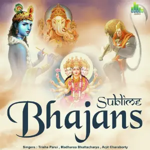 Sublime Bhajans Trisha Parui, Madhura Banerjee, Arijit Chakraborty