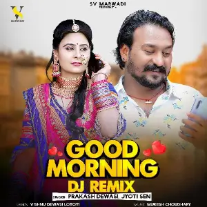 Good Morning DJ Remix Prakash Dewasi, Jyoti Sen