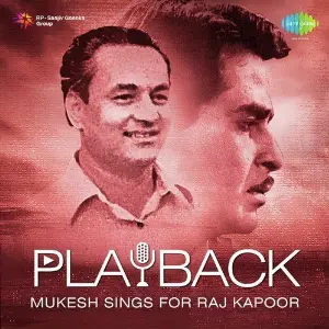 Playback - Mukesh Sings For Raj Kapoor Shankar-Jaikishan, Salil Chowdhury, R.D. Burman, Ram Ganguly