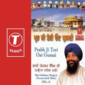 Prab Ji Teri Oat Gusaai (Vol. 2) Bhai Mohkam Singh Ji-Paonta Saheb Wale