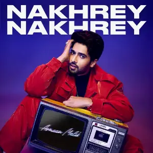 Nakhrey Nakhrey Armaan Malik